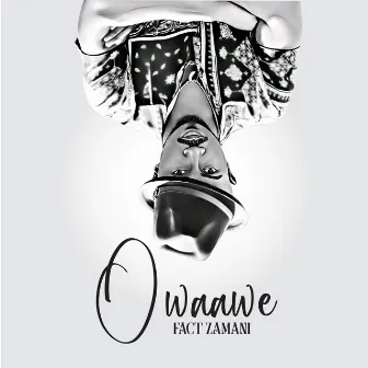 OWAAWE by FACT ZAMANI