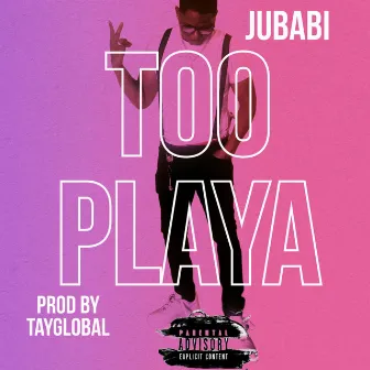 Too Playa by JuBabi