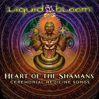 Heart of the Shamans: Ceremonial Medicine Songs by Liquid Bloom