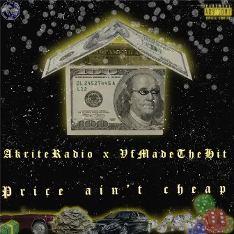 Price Aint Cheap by AkriteRadio