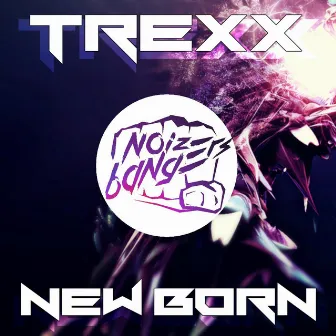 New Born by Trexx