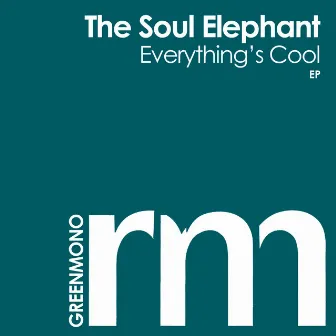 Everything's Cool by The Soul Elephant