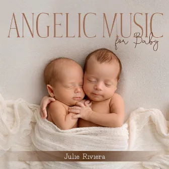 Angelic Music for Baby by Julie Riviera