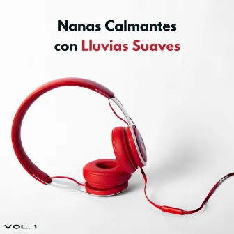 Nanas Calmantes Con Lluvias Suaves Vol. 1 by Sueños tormentosos (lluvia)