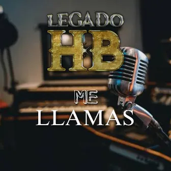 Me llamas by Legado HB