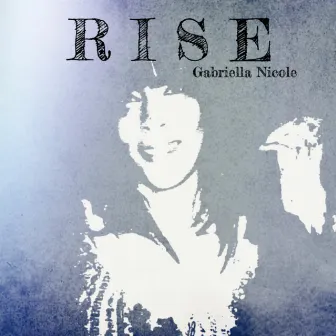 Rise by Gabriella Nicole