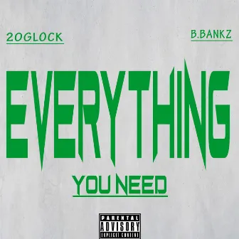 Everything You Need (feat. B.Bankz) by 20glock