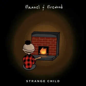 Flannel & Firewood by Strange Child