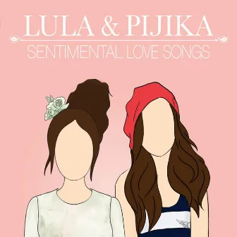 LULA & PIJIKA SENTIMENTAL LOVE SONGS by Pijika