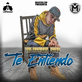 Te Entiendo by The Maniakk Zaiko