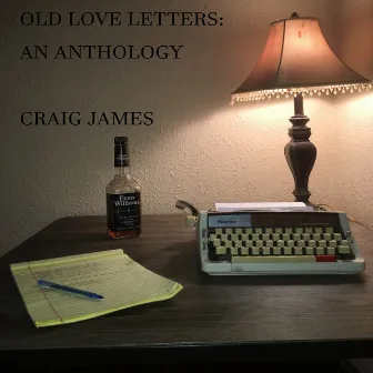 Old Love Letters: An Anthology by Craig James