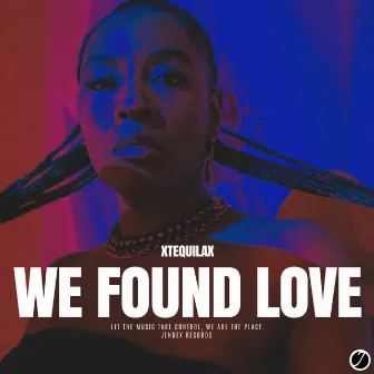 We Found Love by XTEQUILAX