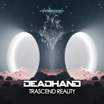 Trascend Reality by Deadhand