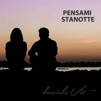 Pensami Stanotte by Daniele Vit