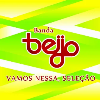 Vamos Nessa, Seleção by Banda Beijo