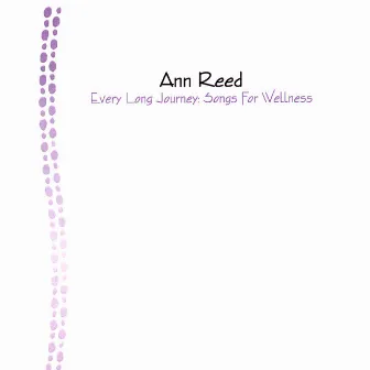 Every Long Journey: Songs for Wellness by Ann Reed