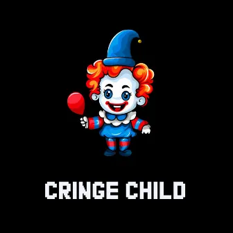 Cringe Child by ВИАДЖИ