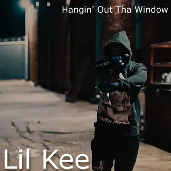 Hangin' Out Tha Window by Lil Kee