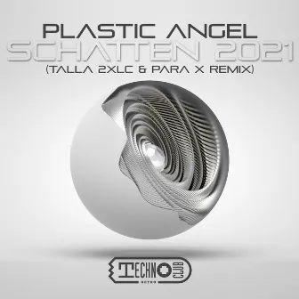 Schatten 2021 (Talla 2XLC & Para X Remix) by Plastic Angel