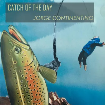 Catch of the Day by Jorge Continentino