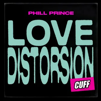 Love Distorsion by Phill Prince