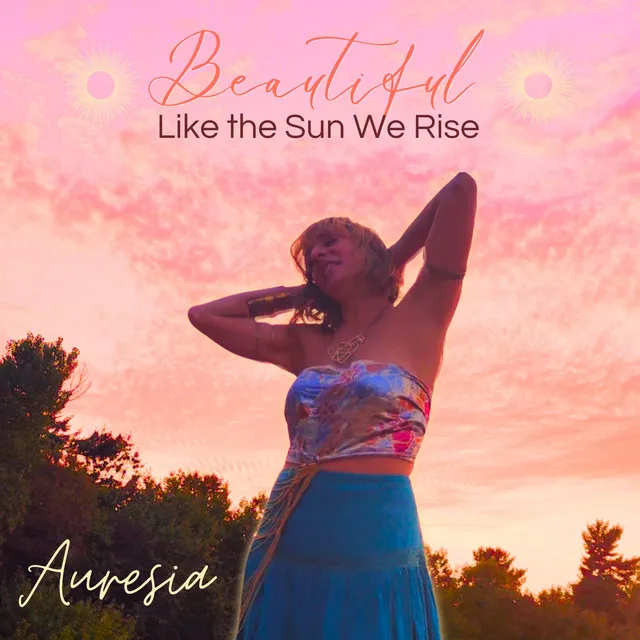 Beautiful - Like the Sun We Rise