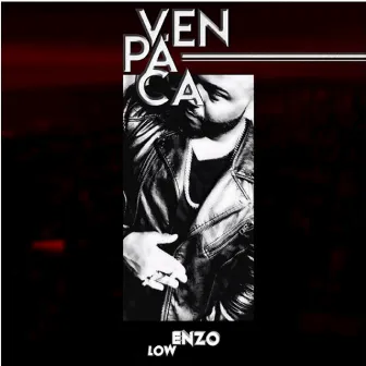 VEN PACA by Low Enzo