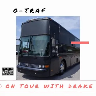 On Tour with Drake by O-Traf