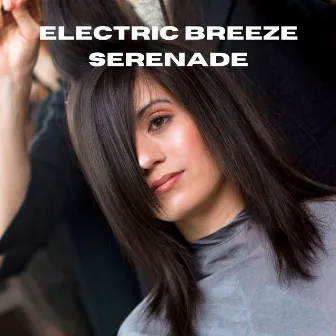 Electric Breeze Serenade by Baby Schlafgeräusch