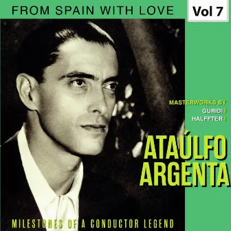 Milestones of a Conductor Legend: Ataúlfo Argenta, Vol. 7 by Orquesta Nacional De España