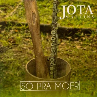 Só Pra Moer by Jota Martins