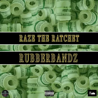 Rubberbandz by Raze The Ratchet