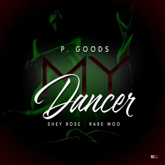 My Dancer by P. Goods