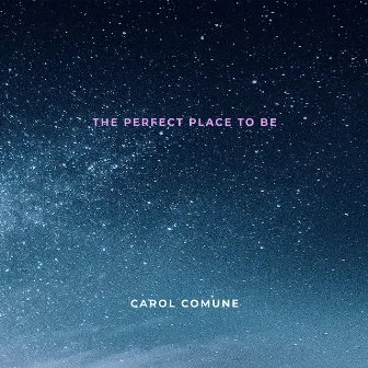 The Perfect Place to Be by Carol Comune