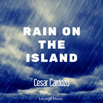 Rain On The Island by Cesar Cardozo