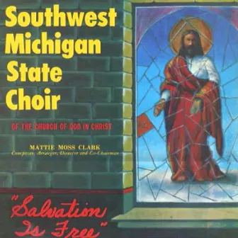 Salvation Is Free by Southwest Michigan State Choir