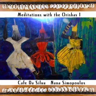 Meditations with the Orishas 1 by Cafe Da Silva