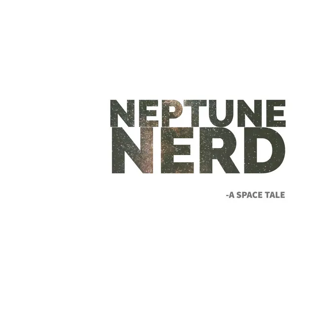 NEPTUNE NERD-A SPACE TALE