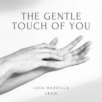 The Gentle Touch of You by Lexie