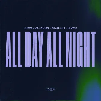 All Day All Night by Valexus