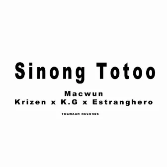 Sinong Totoo by KRIZEN