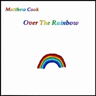 Over The Rainbow by Matthew Cook