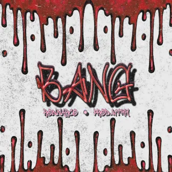 Bang by Ronnarco