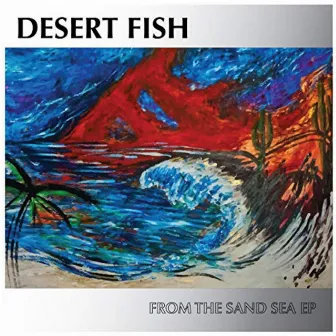 From The Sand Sea EP by Desert Fish