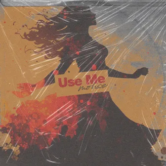 Use Me by mohse