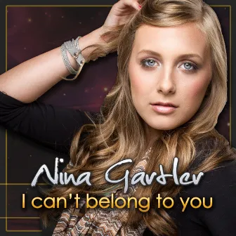 I Can't Belong to You by Nina Gartler