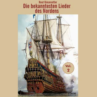 Die bekanntesten Lieder des Nordens, Vol. 2 by Knut Kiesewetter