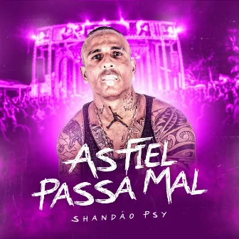 As Fiel Passa Mal by Shandão Psy