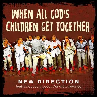 When All God's Children Get Together (feat. Donald Lawrence) by New Direction