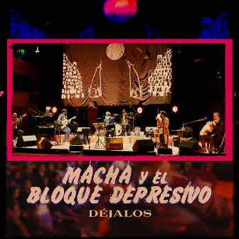 Déjalos (En Vivo desde Ciudad de México) by Macha Y El Bloque Depresivo